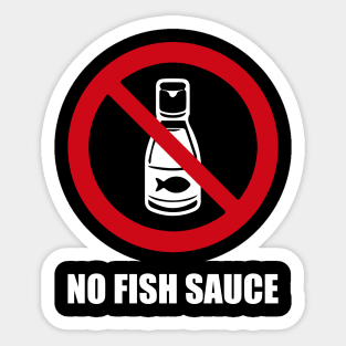 NO FISH SAUCE - Anti series - Nasty smelly foods - 7A Sticker